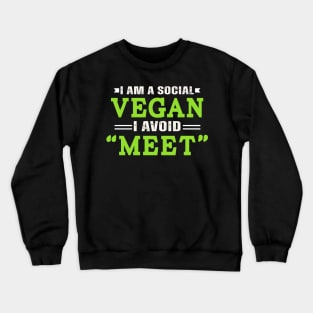 I am a social vegan I avoid "meet" Crewneck Sweatshirt